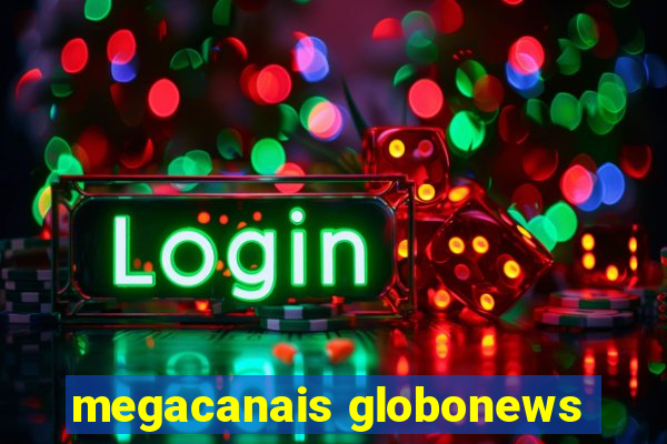 megacanais globonews